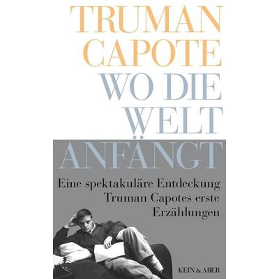 Wo die Welt anfängt, Gebundene Ausgabe von Truman Capote, Kein & Aber