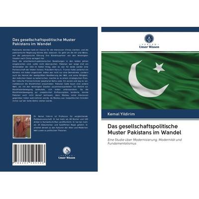 Das gesellschaftspolitische Muster Pakistans im Wandel, Taschenbuch von Kemal Yildirim, Verlag Unser Wissen, 978-620-2-59550-6