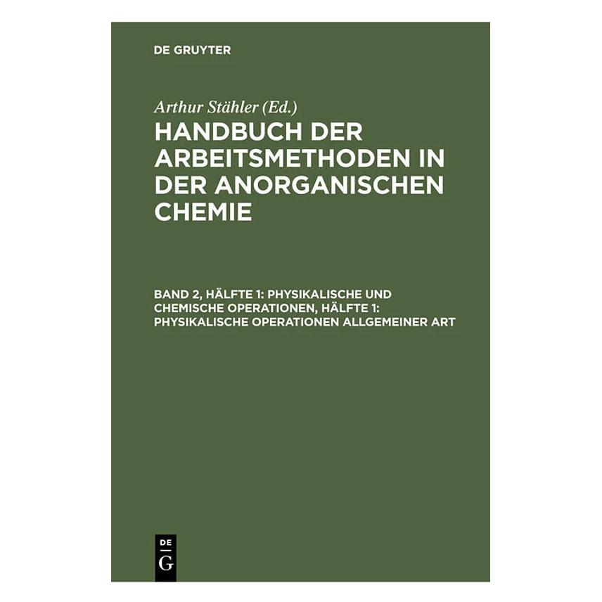 De Gruyter Physikalische und chemische Operationen, Hälfte 1: Physikalische Operationen allgemeiner Art (Deutsch, 1919) (38965851)