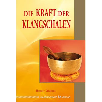 Die Kraft der Klangschalen, Paperback von Horst Oberle, Silberschnur