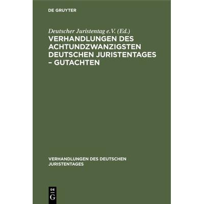 Verhandlungen des Achtundzwanzigsten deutschen Juristentages – Gutachten, Gebundene Ausgabe von , De Gruyter, 978-3-11-234113-1