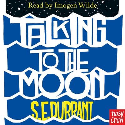 Talking to the Moon - S. E. Durrant, Audio, 9781839940347