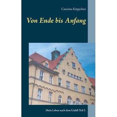 Von Ende bis Anfang, Taschenbuch von Catarina Köppchen, BoD – Books on Demand, 978-3-7543-1044-1