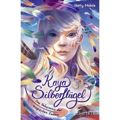 Kaya Silberflügel − Das Geheimnis der magischen Federn, Gebundene Ausgabe von Nelly Möhle, Fischer Sauerländer