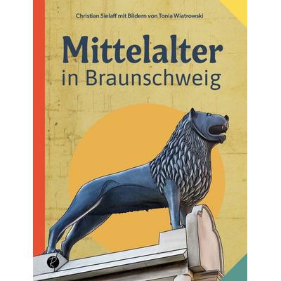 Mittelalter in Braunschweig, Gebundene Ausgabe von Christian Sielaff, Reiffer, A, 978-3-910335-26-4