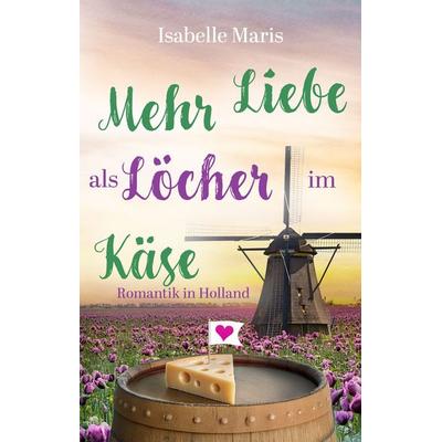 Mehr Liebe als Löcher im Käse, Taschenbuch von Isabelle Maris, Nova MD, 978-3-690-28555-1