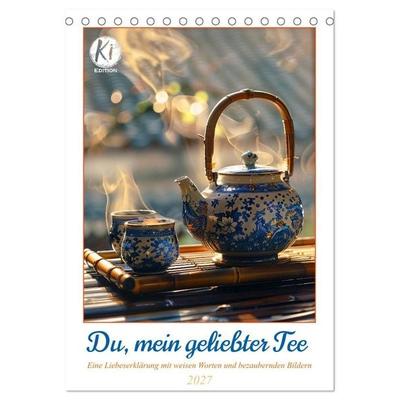 Du, mein geliebter Tee (Tischkalender 2027 DIN A5 hoch), CALVENDO Monatskalender