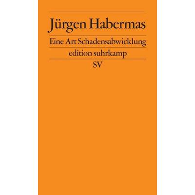 Eine Art Schadensabwicklung, Taschenbuch von Jürgen Habermas, Suhrkamp, 978-3-518-11453-7
