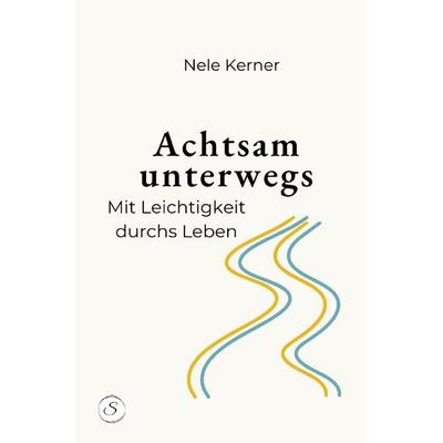 Mit Leichtigkeit achtsam / Achtsam unterwegs, Taschenbuch von Nele Kerner, Epubli, 978-3-565-22058-8