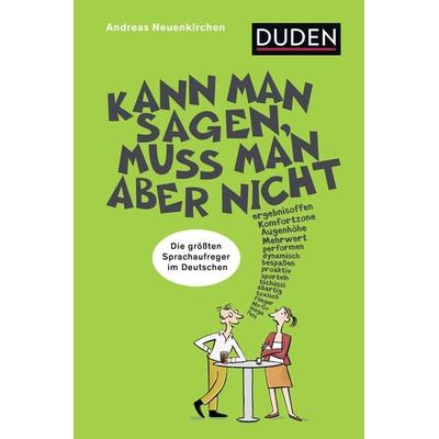 Kann man sagen, muss man aber nicht, Taschenbuch von Andreas Neuenkirchen, Duden ein Imprint von Cornelsen Verlag GmbH