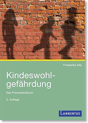 Friederike Alle - Kindeswohlgefährdung: Das Praxishandbuch - Preis vom 09.10.2026 07:28:09 h
