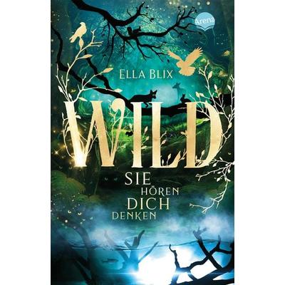 Wild. Sie hören dich denken, Taschenbuch von Ella Blix, Arena, 978-3-401-51254-9