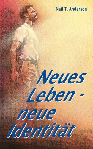 Anderson, Neil T. - Neues Leben - neue Identität - Preis vom 11.10.2026 15:43:13 h