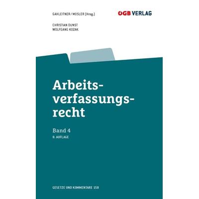 Arbeitsverfassungsrecht Bd 4, Gebundene Ausgabe von Wolfgang Kozak,Christian Dunst, ÖGB Verlag, 978-3-99046-753-4
