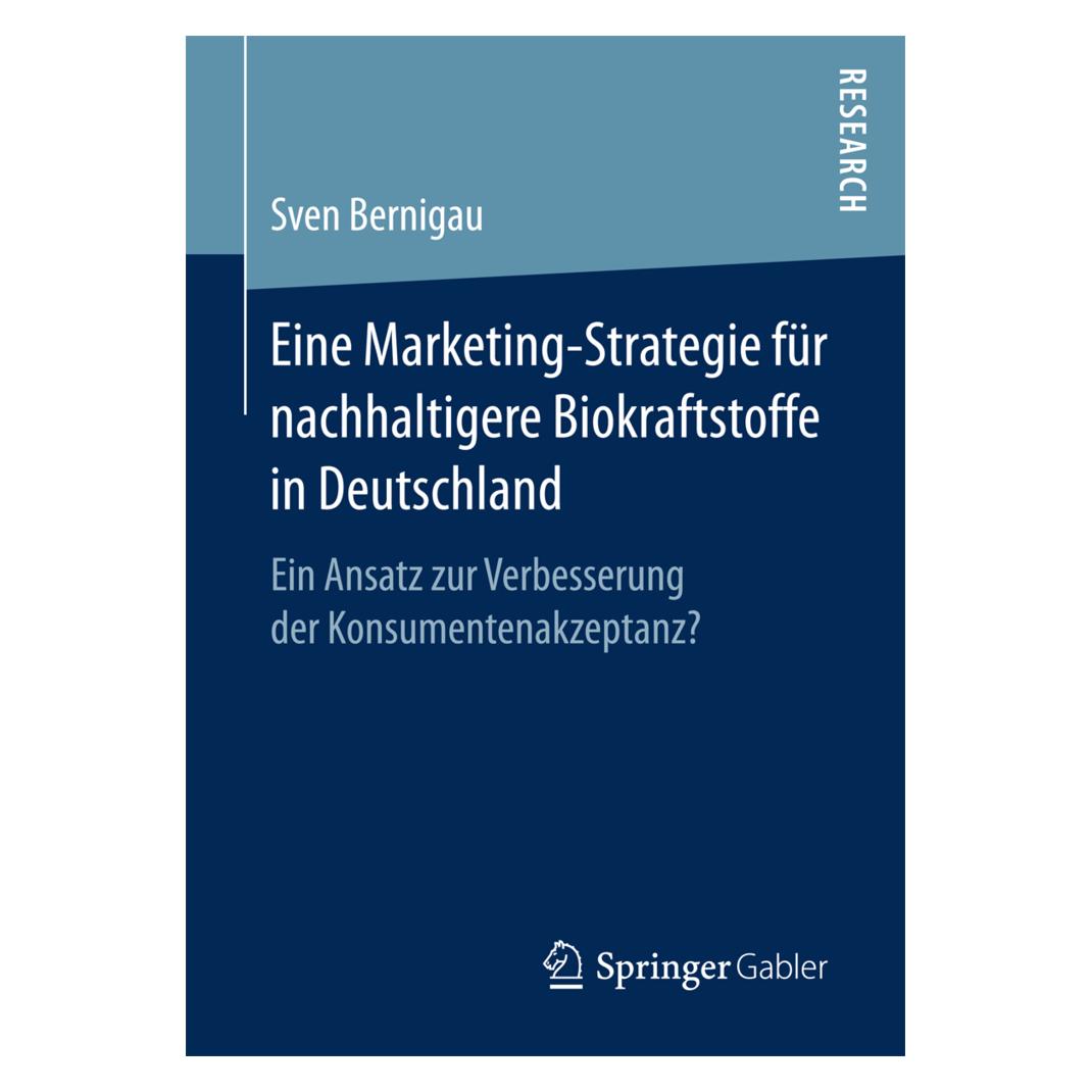 Gabler Eine Marketing-Strategie für nachhaltigere Biokraftstoffe in Deutschland (Deutsch, Softcover, Sven Bernigau) (7265494)