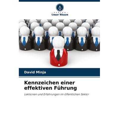 Kennzeichen einer effektiven Führung, Taschenbuch von David Minja, Verlag Unser Wissen, 978-620-7-36975-1