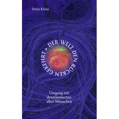 Der Welt den Rücken gekehrt, Taschenbuch von Doris Kleiss, BoD – Books on Demand, 978-3-8423-0057-6
