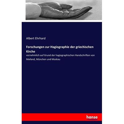 Forschungen zur Hagiographie der griechischen Kirche, Taschenbuch von Albert Ehrhard, Hansebooks, 978-3-7428-6568-7