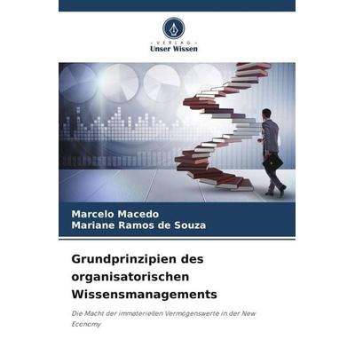 Grundprinzipien des organisatorischen Wissensmanagements, Taschenbuch von Marcelo Macedo,Mariane Ramos de Souza, Verlag Unser Wissen,