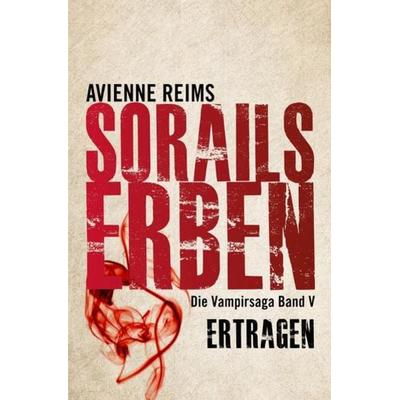 Sorails Erben Band V Ertragen, Taschenbuch von Avienne Reims, Epubli, 978-3-7485-0351-4