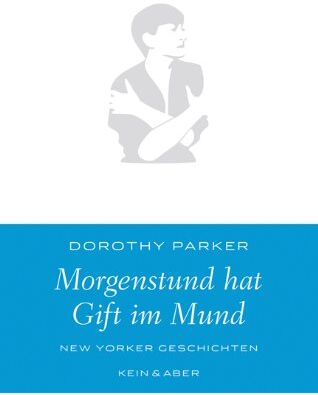 Dorothy Parker - Morgenstund hat Gift im Mund. New Yorker Geschichten - Preis vom 11.10.2026 03:10:56 h