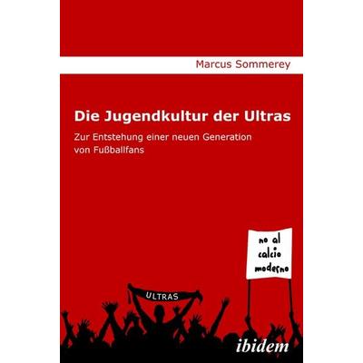 Die Jugendkultur der Ultras, Taschenbuch von Marcus Sommerey, Ibidem, 978-3-8382-0051-4