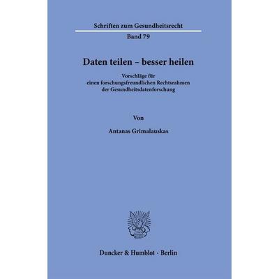 Daten teilen – besser heilen, Taschenbuch von Antanas Grimalauskas, Duncker & Humblot, 978-3-428-19366-0