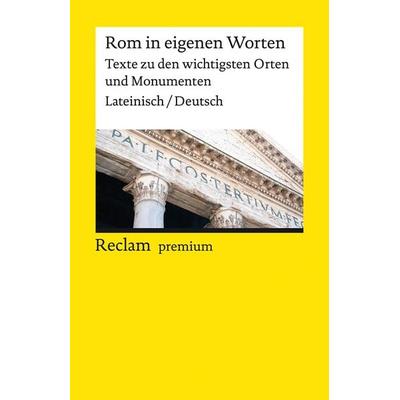 Rom in eigenen Worten. Texte zu den wichtigsten Orten und Monumenten, Taschenbuch von , Reclam, Philipp, 978-3-15-014156-4