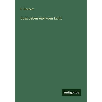 Vom Leben und vom Licht, Taschenbuch von E. Dennert, Antigonos Verlag, 978-3-563-41687-7