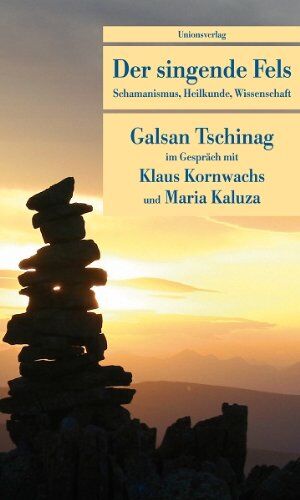 Maria Kaluza - Der singende Fels: Schamanismus, Heilkunde, Wissenschaft. Galsan Tschinag im Gespräch mit Klaus Kornwachs und Maria Kaluza - Preis vom 10.10.2026 11:48:34 h