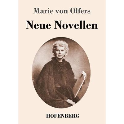 Neue Novellen, Taschenbuch von Marie Olfers, BoD - Books on Demand, 978-3-7437-4164-5