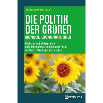 Die Politik der Grünen, Taschenbuch von , Weltbuch Verlag, 978-3-907347-64-5
