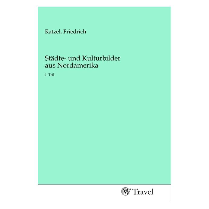 MV-Travel Städte- und Kulturbilder aus Nordamerika (Deutsch, Softcover, Friedrich Ratzel) (56147128)