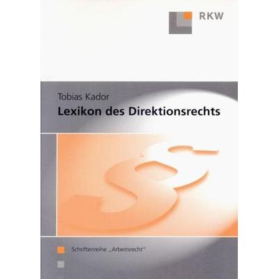 Lexikon des Direktionsrechts., Taschenbuch von Tobias Kador, Verlag Wissenschaft & Praxis, 978-3-89644-235-2
