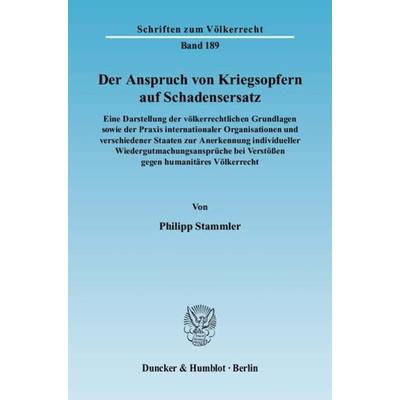 Der Anspruch von Kriegsopfern auf Schadensersatz., Taschenbuch von Philipp Stammler, Duncker & Humblot, 978-3-428-13047-4
