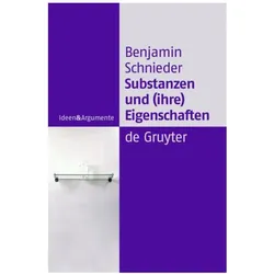 Substanzen und (ihre) Eigenschaften, Fachbücher von Benjamin Schnieder