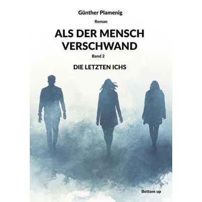 ALS DER MENSCH VERSCHWAND, Taschenbuch von Günther Plamenig, Bottom Up, 978-3-907808-14-6