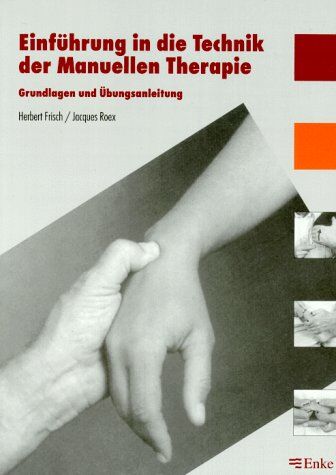 Herbert Frisch - Einführung in die Technik der Manuellen Therapie. Grundlagen und Übungsanleitung - Preis vom 30.09.2026 09:01:18 h