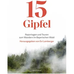 15 Gipfel, Reisebücher von Katharina Schmid, Michael Gruber, Mirko Boysen, Caroline von Eichhorn, Evi Lemberger, Benedikt Seidl, Martina Dobrusky