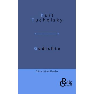 Gedichte, Taschenbuch von Kurt Tucholsky, Gröls Verlag, 978-3-9882873-5-9