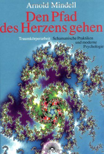 Arnold Mindell - Den Pfad des Herzens gehen: Traumkörperarbeit. Schamanische Praktiken und moderne Psychologie - Preis vom 10.10.2026 11:48:34 h