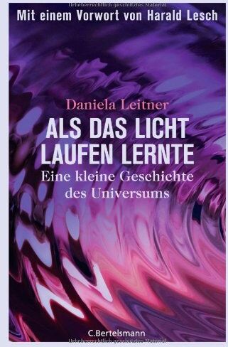 Daniela Leitner - Als das Licht laufen lernte: Eine kleine Geschichte des Universums - Mit einem Vorwort von Harald Lesch - Preis vom 05.10.2026 03:47:11 h