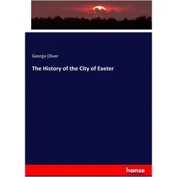 The History of the City of Exeter, Fachbücher von George Oliver