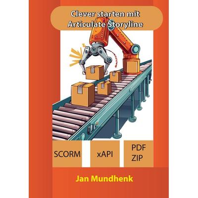 Clever starten mit Articulate Storyline, Gebundene Ausgabe von Jan Mundhenk, BoD – Books on Demand, 978-3-696-39987-0
