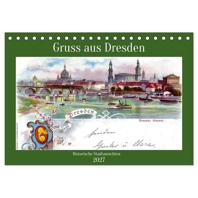 Gruss aus Dresden - Historische Stadtansichten (Tischkalender 2027 DIN A5 quer), CALVENDO Monatskalender