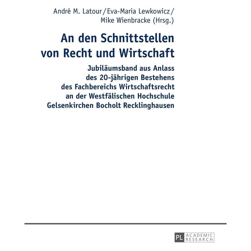 Peter Lang An den Schnittstellen von Recht und Wirtschaft (Deutsch, Softcover, André M. Latour, Eva-Maria Lewkowicz, Mike Wienbracke) (56019927)