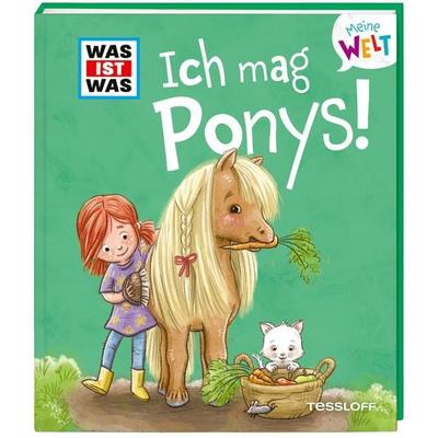 WAS IST WAS Meine Welt Band 7 Ich mag Ponys!, Gebundene Ausgabe von Andrea Weller-Essers, Tessloff Verlag Ragnar Tessloff GmbH & Co. KG,