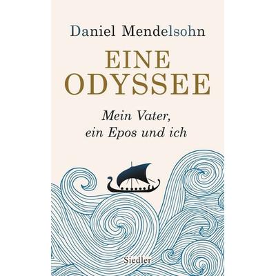 Eine Odyssee, Gebundene Ausgabe von Daniel Mendelsohn, Siedler, 978-3-8275-0063-2