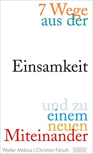 Walter Möbius - 7 Wege aus der Einsamkeit und zu einem neuen Miteinander - Preis vom 17.10.2026 19:25:27 h