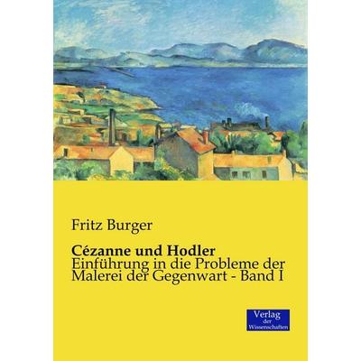 Cézanne und Hodler, Taschenbuch von Fritz Burger, Verlag der Wissenschaften, 978-3-95700-658-5